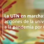 La UTN en marcha: acciones de la universidad frente a la pandemia por COVID-19