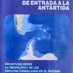 Ushuaia, clave del tablero austral: un libro que pone a Tierra del Fuego en el centro de la geopolítica antártica